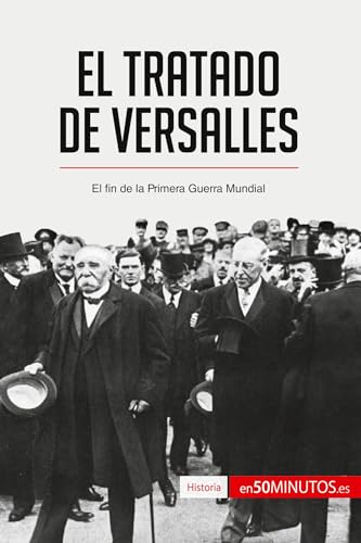 El Tratado de Versalles: El fin de la Primera Guerra Mundial (Historia)