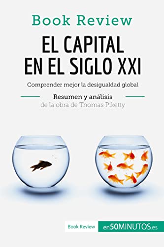 El capital en el siglo XXI de Thomas Piketty (Análisis de la obra): Comprender mejor la desigualdad global (Book Review) von 50Minutos.es