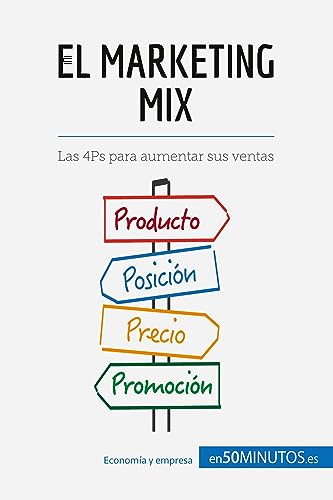 El marketing mix: Las 4Ps para aumentar sus ventas (Gestión y Marketing) von 50Minutos.es
