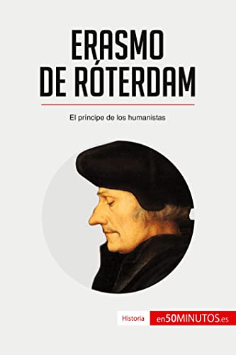 Erasmo de Róterdam: El príncipe de los humanistas (Historia)