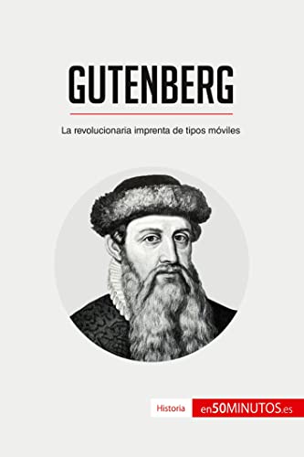 Gutenberg: La revolucionaria imprenta de tipos móviles (Historia) von 50Minutos.es