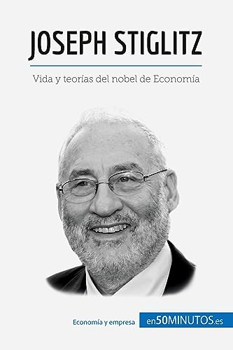Joseph Stiglitz: Vida y teorías del nobel de Economía von 50Minutos.es