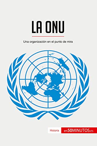 La ONU: Una organización en el punto de mira (Historia)