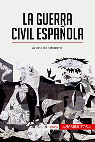 La guerra civil española: La cuna del franquismo (Historia)