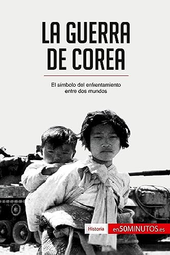 La guerra de Corea: El símbolo del enfrentamiento entre dos mundos (Historia)