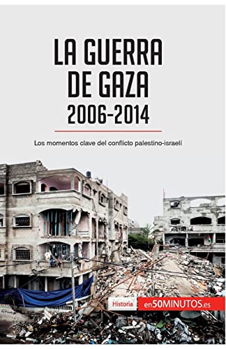 La guerra de Gaza (2006-2014): Los momentos clave del conflicto palestino-israelí (Historia)