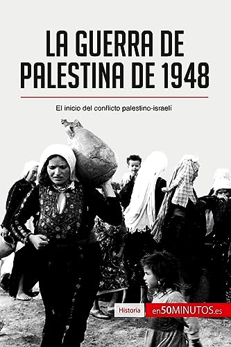 La guerra de Palestina de 1948: El inicio del conflicto palestino-israelí (Historia) von 50Minutos.es
