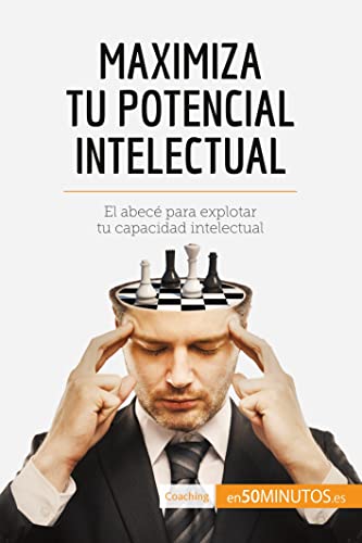Maximiza tu potencial intelectual: El abecé para explotar tu capacidad intelectual (Coaching) von 50Minutos.es