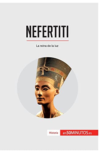 Nefertiti: La reina de la luz (Historia) von 50Minutos.es