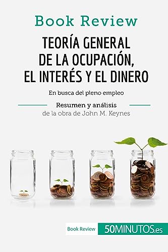 Teoría general de la ocupación, el interés y el dinero de John M. Keynes (Book Review): En busca del pleno empleo