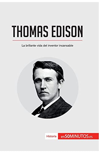 Thomas Edison: La brillante vida del inventor incansable (Historia) von 50Minutos.es