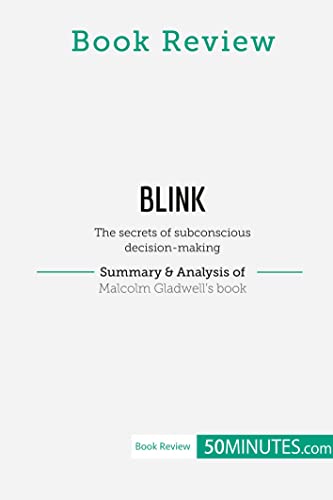 Book Review: Blink by Malcolm Gladwell: The secrets of subconscious decision-making Book Review: Blink by Malcolm Gladwell: The secrets of subconscious decision-making von 50Minutes.com