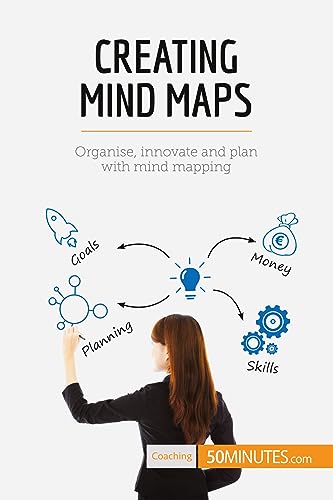Creating Mind Maps: Organise, innovate and plan with mind mapping (Coaching) von 50Minutes.com
