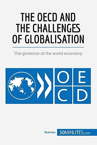 The OECD and the Challenges of Globalisation: The governor of the world economy (Economic Culture)