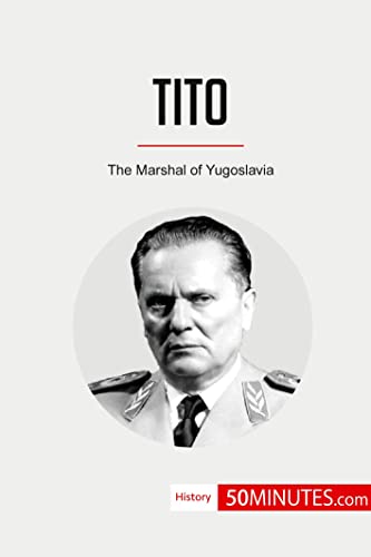 Tito: The Marshal of Yugoslavia (History)