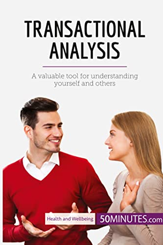 Transactional Analysis: A valuable tool for understanding yourself and others (Health & Wellbeing)