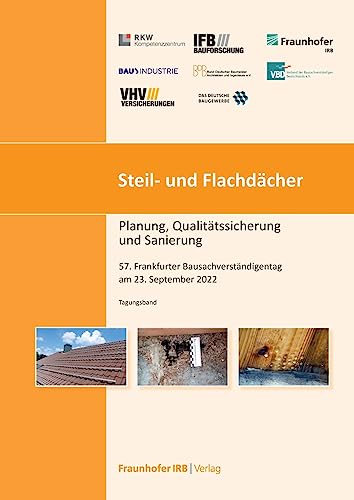 Steil- und Flachdächer: Planung, Qualitätssicherung und Sanierung. 57. Frankfurter Bausachverständigentag am 23. September 2022.