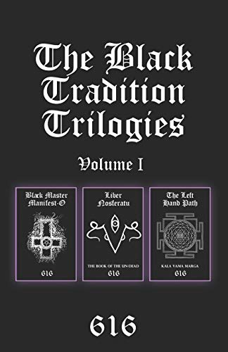 The Black Tradition Trilogies Volume I: Complete compilation of the first trilogy consisting of: Black Master Manifest-O, Liber Nosferatu, and The Left Hand Path von Independently Published