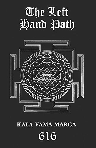 The Left Hand Path: Kala Vama Marga - Inner transformation and insight in order to break free from one’s conditioning conformist society. (The Black Tradition Trilogies, Band 3) von Independently Published