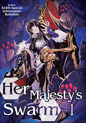 Her Majesty's Swarm: Volume 1 (HER MAJESTYS SWARM LIGHT NOVEL SC)
