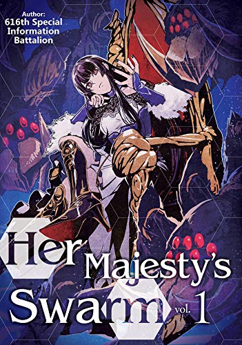 Her Majesty's Swarm: Volume 1 (Her Majesty's Swarm (Light Novel), 1) von J-Novel Club