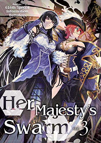 Her Majesty's Swarm: Volume 3 (HER MAJESTYS SWARM LIGHT NOVEL SC)