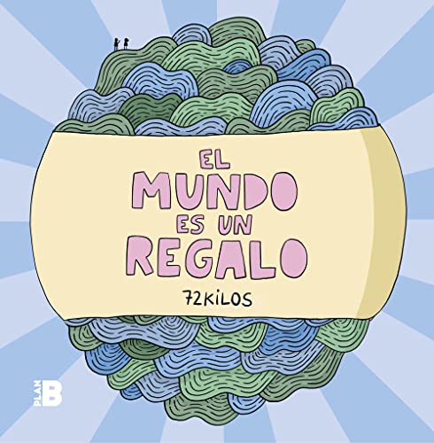 El mundo es un regalo (Somos B) von Plan B (Ediciones B)