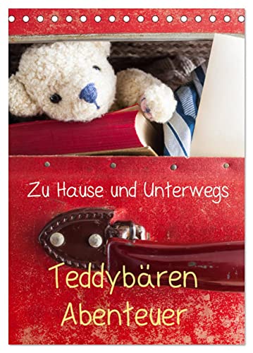 Teddybären Abenteuer - Zu Hause und Unterwegs (Tischkalender 2024 DIN A5 hoch), CALVENDO Monatskalender von CALVENDO
