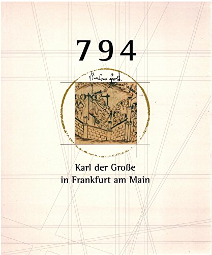 794 - Karl der Grosse in Frankfurt am Main : ein König bei der Arbeit , Ausstellung zum 1200-Jahre-Jubiläum der Stadt Frankfurt am Main , [Ausstellung im Historischen Museum Frankfurt vom 18. Mai 1994 bis 28. August 1994]. von Sigmaringen, Thorbecke 1994,