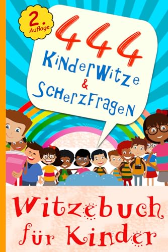 Witzebuch für Kinder - 444 Kinderwitze & Scherzfragen: Geschenk für Mädchen und Junge ab 8 Jahre, Witzebuch für Kinder, Kinderbücher