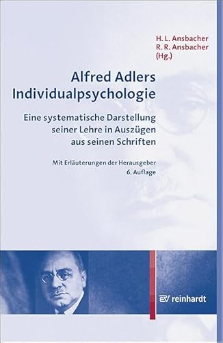 Alfred Adlers Individualpsychologie: Eine systematische Darstellung seiner Lehre in Auszügen aus seinen Schriften von ERNST REINHARDT VERLAG