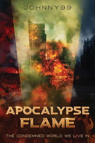 Apocalypse Flame: The Condemned World We Live In von eBookIt.com