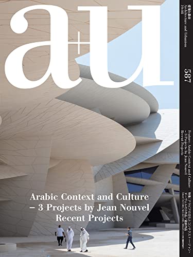 A+u 19/08, 587: Arabic Context and Culture: 3 Projects by Jean Nouvel Recent Projects