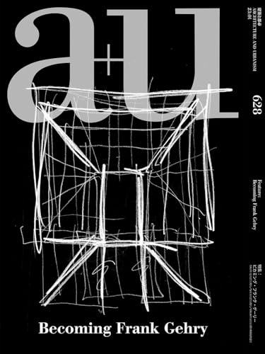 A+u: Feature: Becoming Frank Gehry (Architecture and Urbanism, 628)