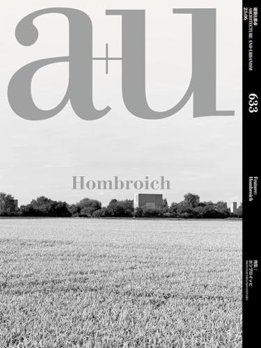 A+u: Feature: Hombroich (Architecture and Urbanism, 633)