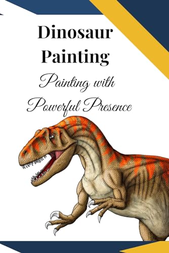 Prehistoric Masterpiece Jurassic: A Dinosaur Painting with Powerful Presence von Independently published