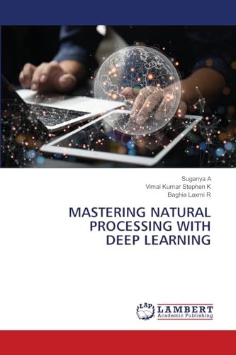 MASTERING NATURAL PROCESSING WITH DEEP LEARNING von LAP LAMBERT Academic Publishing