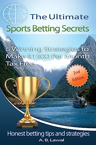 The Ultimate Sports Betting Secrets: 5 Winning Strategies to Make $1500 Per Month Tax Free