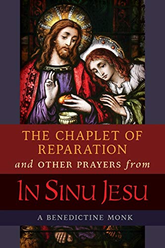 The Chaplet of Reparation and Other Prayers from In Sinu Jesu: with the Epiphany Conference of Mother Mectilde de Bar von Angelico Press