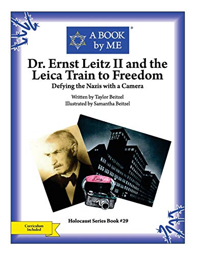 Dr. Ernst Leitz II and the Leica Train to Freedom: Defying the Nazis with a Camera (A BOOK by ME)
