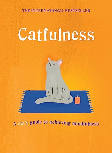 Catfulness: A cat's guide to achieving mindfulness