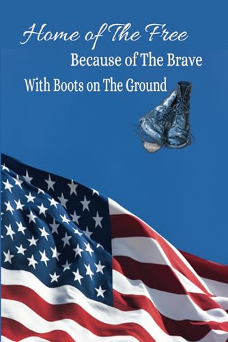 Home of The Free Because of The Brave With Boots on The Ground von Staten House