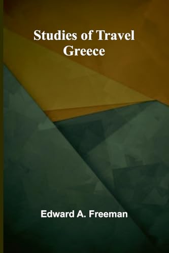 Studies of Travel: Greece von Alpha Edition