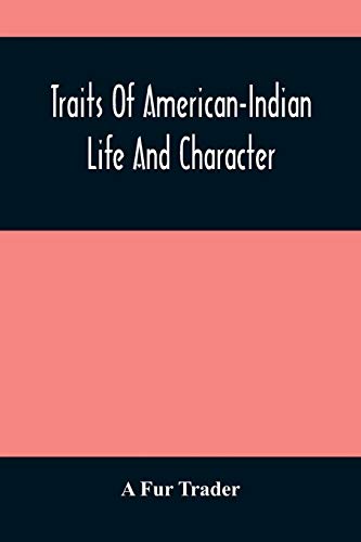 Traits Of American-Indian Life And Character von Alpha Editions