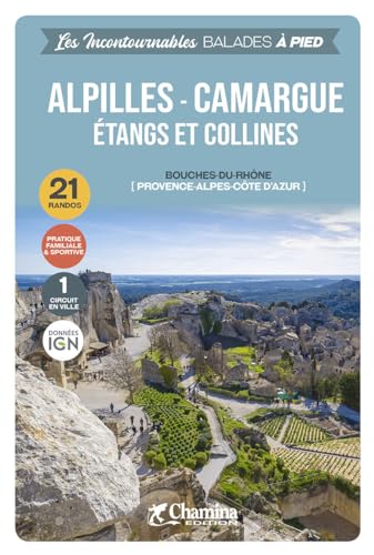 Alpilles Camargue - Etangs & colines à pied: Etangs et collines (Incontournables à pied) Alpilles Camargue - Etangs & colines à pied: Etangs et collines (Incontournables à pied) von Chamina edition