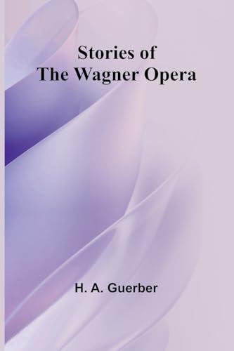 Stories of the Wagner Opera von Alpha Edition