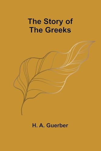 The Story of the Greeks von Alpha Edition