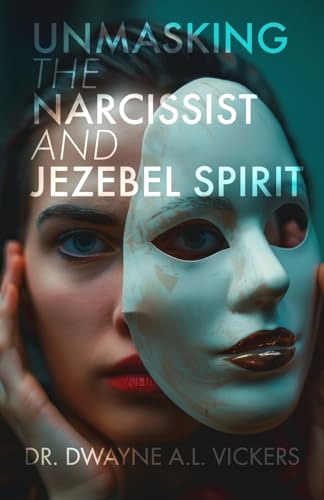 Unmasking the Narcissist and Jezebel Spirit Unmasking the Narcissist and Jezebel Spirit von Trilogy Christian Publishing, Inc.