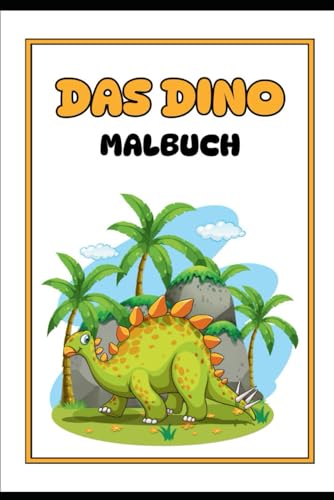 Das Dinosaurier Malbuch Ausmalbuch Kritzelbuch für Kinder ab 1 Jahr Das Dinosaurier Malbuch Ausmalbuch Kritzelbuch für Kinder ab 1 Jahr von Independently published