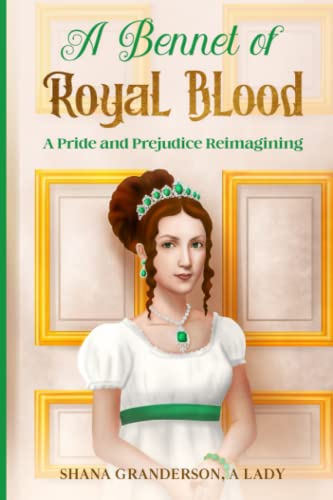 A Bennet of Royal Blood: A Pride and Prejudice Reimagining A Bennet of Royal Blood: A Pride and Prejudice Reimagining von National Library of New Zealand